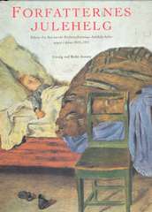 Forfatternes julehelg : tekster fra Den norske forfatterforeningens Julehelg-hefter utgitt i årene 1915-1957