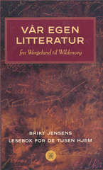Vår egen litteratur - fra Wergeland til Wildenvey : Brikt Jensens lesebok for de tusen hjem . 1