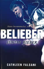 Belieber : Justin Bieber : hans berømmelse, tro og liv