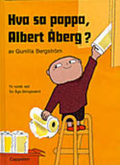 Hva sa pappa, Albert Åberg?