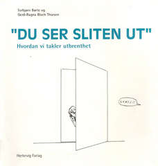 "Du ser sliten ut" : hvordan vi takler utbrenthet